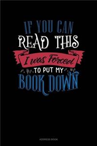 If You Can Read This I Was Forced To Put My Book Down