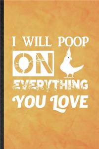 I Will Poop on Everything You Love