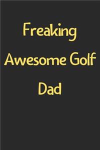 Freaking Awesome Golf Dad