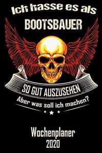 Ich hasse es als Bootsbauer so gut aus zu sehen aber was soll ich machen - Wochenplaner 2020