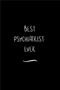 Best Psychiatrist. Ever