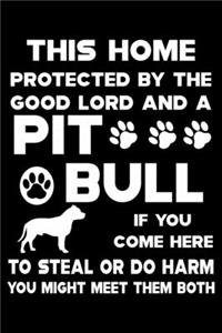 This Home Protected By The Good Lord And A Pit bull