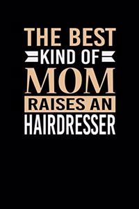 The Best Kind Of Mom Raises A Hairdresser