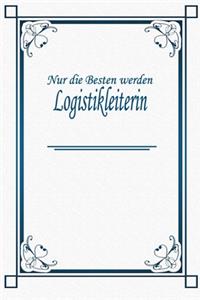 Nur die Besten werden Logistikleiterin