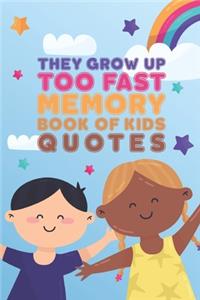 They Grow Up Too Fast Memory Book Of Kids Quotes