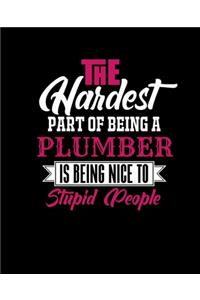 The Hardest Part of Being a Plumber Is Being Nice to Stupid People