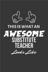 This Is What An Awesome Substitute Teacher Looks Like Notebook