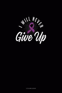 I Will Never Give Up
