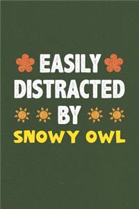 Easily Distracted By Snowy Owl