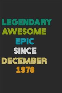 LEGENDARY AWESOME EPIC SINCE DECEMBER 1978 Notebook Birthday Gift