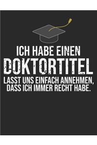 Ich habe einen Doktortitel lasst uns einfach annehmen, dass ich immer recht habe