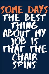 The best thing about my job is that the chair spins A beautiful