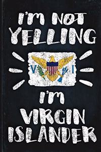 I'm Not Yelling I'm Virgin Islander: Funny Sarcastic Personalized Gift for Coworker Friend from US Virgin Islands Planner Daily Weekly Monthly Undated Calendar Organizer Journal