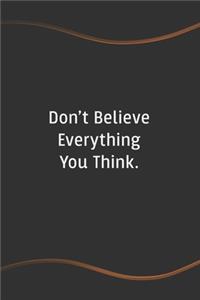 Don't Believe Everything You Think