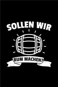 Sollen wir Rum machen