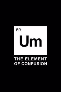 Um - The Element Of Confusion