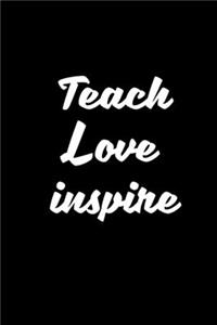 Teach. Love. Inspire