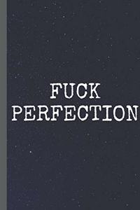 FUCK PERFECTION - Notebook