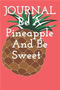 journal Be A Pineapple And Be Sweet