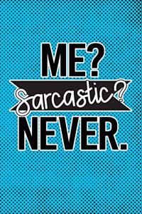 Me Sarcastic Never