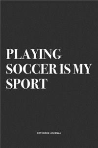 Playing Soccer Is My Sport