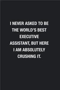 I Never Asked To Be The World's Best Executive Assistant