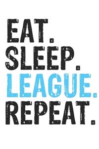 Eat Sleep League Repeat Best Gift for League Fans Notebook A beautiful