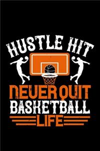 Hustle Hit Never Quit Basketball Life