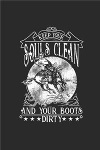 Keep Your Soul Clean And Your Boots Dirty