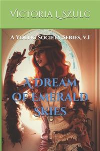 A Dream of Emerald Skies