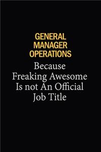 General Manager Operations Because Freaking Awesome Is Not An Official Job Title