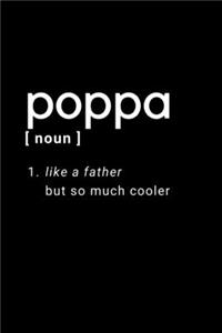 Poppa - Like A Father But So Much Cooler: Notebook / Simple Blank Lined Writing Journal / Birthday Present / Dad / Father / Family / Funny Quote / Humour / Comedy / Joke / Workbook / Diary /