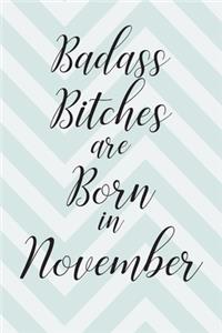Badass Bitches are Born in November