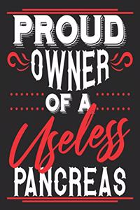 Proud Owner Of A Useless Pancreas