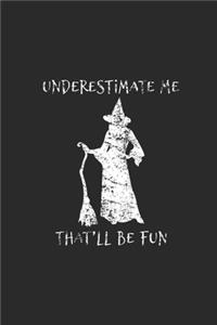 Underestimate Me That'll Be Fun