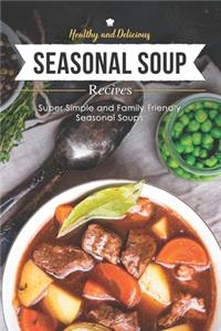 Healthy & Delicious Seasonal Soup Recipes