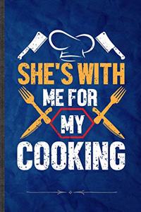 She's with Me for My Cooking