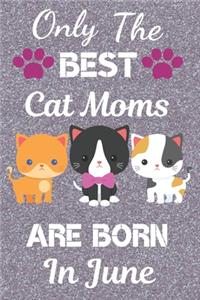 Only The Best Cat Moms are Born In June
