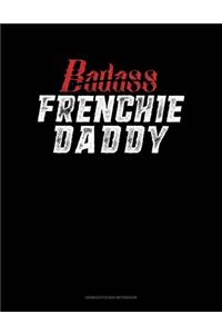 Badass Frenchie Daddy