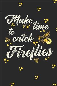 Make Time To Catch Fireflies