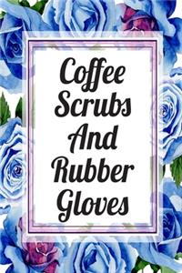 Coffee Scrubs And Rubber Gloves