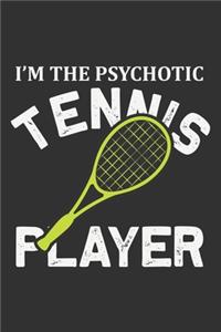 I'm The Psychotic Tennis Player