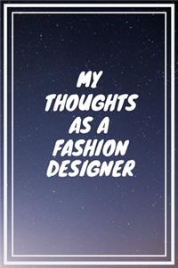 My thoughts as a Fashion Designer