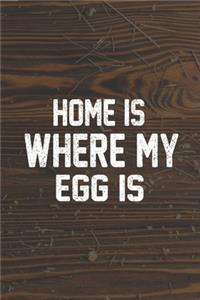 Home Is Where My Egg Is: My Prayer Journal, Diary Or Notebook For Egg Lover. 110 Story Paper Pages. 6 in x 9 in Cover.