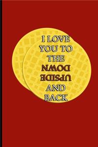 Love You to the UPSIDE DOWN and Back