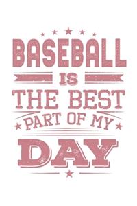 Baseball Is The Best Part Of My Day