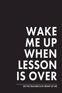 Wake Me Up When Lesson Is Over