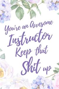 You're an Awesome Instructor. Keep That Shit Up