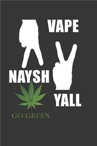 Vape Naysh Yall Go Green Notebook