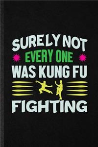 Surely Not Everyone Was Kung Fu Fighting